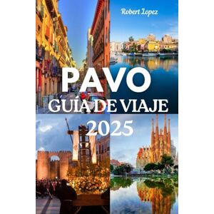 Lopez, Robert PAVO GUÍA DE VIAJE 2025 Lopez, Robert PAVO GUÍA DE VIAJE 2025
