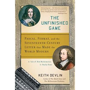 Devlin, Keith The Unfinished Game: Pascal, Fermat, and the Seventeenth-Century Letter that Made the World Modern Devlin, Keith The Unfinished Game: Pascal, Fermat, and the Seventeenth-Century Letter that Made the World Modern