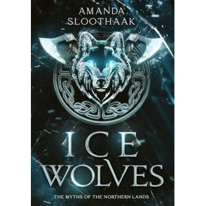 Sloothaak, Amanda Ice Wolves: 2 (The Myths of the Northern Lands) Sloothaak, Amanda Ice Wolves: 2 (The Myths of the Northern Lands)