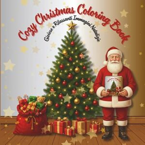 Coloring Studio, M.P. Cozy Christmas Coloring Book: Immagini Natalizie da colorare per rilassarsi; Libro per Adulti e ragazzi Coloring Studio, M.P. Cozy Christmas Coloring Book: Immagini Natalizie da colorare per rilassarsi; Libro per Adulti e ragazzi