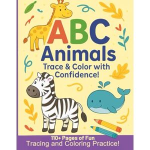 Uras, Parla ABC Animals: Trace & Color with Confidence! Over 100 Pages of Fun Alphabet Practice – With 3-Level Writing System for Kids Ages 3–6 Uras, Parla ABC Animals: Trace & Color with Confidence! Over 100 Pages of Fun Alphabet Practice – With 3-Level Writing System for Kids Ages 3–6