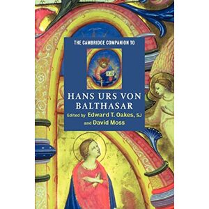 Oakses, Edward T. The Cambridge Companion to Hans Urs von Balthasar (Cambridge Companions to Religion) Oakses, Edward T. The Cambridge Companion to Hans Urs von Balthasar (Cambridge Companions to Religion)