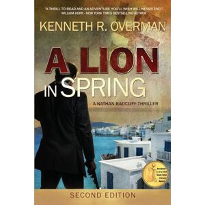 Overman, Kenneth R. A Lion in Spring: 1 (A Nathan Radcliff Thriller) Overman, Kenneth R. A Lion in Spring: 1 (A Nathan Radcliff Thriller)