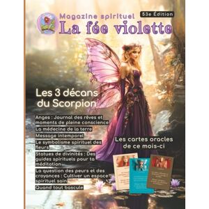 La fée violette, Isabelle Magazine spirituel La fée violette Édition 53: Scorpion, symbolisme des fleurs, pleine lune et pratiques pour nourrir ton âme La fée violette, Isabelle Magazine spirituel La fée violette Édition 53: Scorpion, symbolisme des fleurs, pleine lune et pratiques pour nourrir ton âme