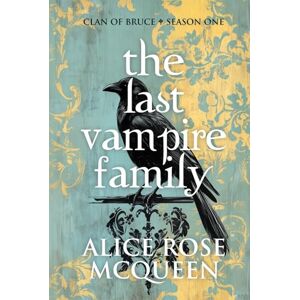 McQueen, Alice Rose The Last Vampire Family: Clan Of Bruce Season One McQueen, Alice Rose The Last Vampire Family: Clan Of Bruce Season One