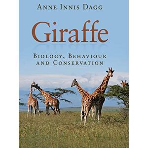 Dagg, Anne Innis Giraffe: Biology, Behaviour and Conservation Dagg, Anne Innis Giraffe: Biology, Behaviour and Conservation