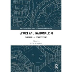 Sport and Nationalism: Theoretical Perspectives (Sport in the Global Society – Contemporary Perspectives) Sport and Nationalism: Theoretical Perspectives (Sport in the Global Society – Contemporary Perspectives)