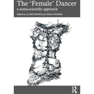 The 'Female' Dancer: a soma-scientific approach The 'Female' Dancer: a soma-scientific approach