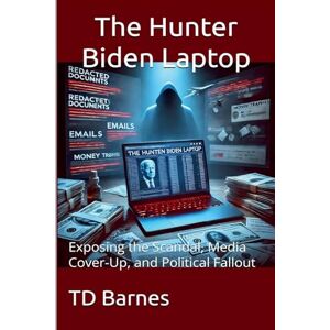 Barnes, Td The Hunter Biden Laptop: 2 (Potomac Swamp) Barnes, Td The Hunter Biden Laptop: 2 (Potomac Swamp)