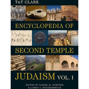 T&T Clark Encyclopedia of Second Temple Judaism Volume One (T&t Clark Encyclopedia of Second Temple Judaism, 1) T&T Clark Encyclopedia of Second Temple Judaism Volume One (T&t Clark Encyclopedia of Second Temple Judaism, 1)
