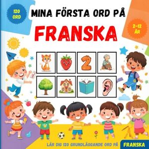 loda, Carlos Mina första ord på Franska: Tvåspråkig bildlexikon svensk–fransk för barn och nybörjare, för att lära sig grundläggande franska ord. loda, Carlos Mina första ord på Franska: Tvåspråkig bildlexikon svensk–fransk för barn och nybörjare, för att lära sig grundläggande franska ord.