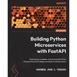 Sherwin John C. Tragura Building Python Microservices with FastAPI: Build secure, scalable, and structured Python microservices from design concepts to infrastructure Sherwin John C. Tragura Building Python Microservices with FastAPI: Build secure, scalable, and structured Python microservices from design concepts to infrastructure