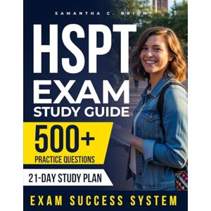 C. BRIGHT, SAMANTHA HSPT EXAM STUDY GUIDE: HSPT Exam Prep Study Guide 2025 – 500+ Practice Questions, Review, and a Complete Study Plan for the Catholic High School Placement Test C. BRIGHT, SAMANTHA HSPT EXAM STUDY GUIDE: HSPT Exam Prep Study Guide 2025 – 500+ Practice Questions, Review, and a Complete Study Plan for the Catholic High School Placement Test