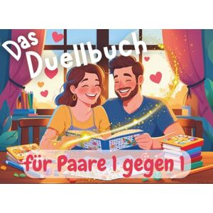 Frostine, Clara Duellbuch für Paare 1 gegen 1: Lustige Spiele & Herausforderungen für zwei Paar-Herausforderungen ohne Handy, nur mit Stift & Papier Frostine, Clara Duellbuch für Paare 1 gegen 1: Lustige Spiele & Herausforderungen für zwei Paar-Herausforderungen ohne Handy, nur mit Stift & Papier