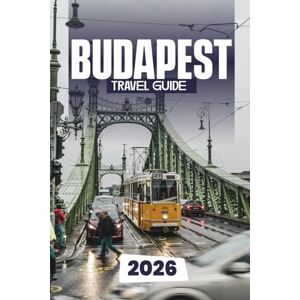 Vale, Dorian BUDAPEST TRAVEL GUIDE 2026: Discover the Pearl of the Danube: Hidden Gems, Local Secrets, and Essential Tips for 2026 Travelers Vale, Dorian BUDAPEST TRAVEL GUIDE 2026: Discover the Pearl of the Danube: Hidden Gems, Local Secrets, and Essential Tips for 2026 Travelers