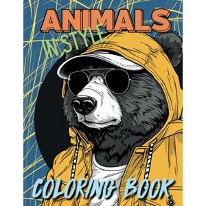 Marrow, Thea Animals in Style: Coloring Book for Adults and Teens Fashion is Wild in 50 Designs to unveil Mindfulness Relaxation Marrow, Thea Animals in Style: Coloring Book for Adults and Teens Fashion is Wild in 50 Designs to unveil Mindfulness Relaxation