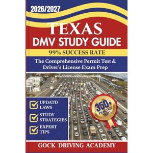 ACADEMY, GOCK DRIVING TEXAS DMV STUDY GUIDE: The Comprehensive Permit Test & Driver’s License Exam Prep with 350+ Questions and Answers, Updated Laws, and Study Strategies for 99% Success rate (Test-Ready Series) ACADEMY, GOCK DRIVING TEXAS DMV STUDY GUIDE: The Comprehensive Permit Test & Driver’s License Exam Prep with 350+ Questions and Answers, Updated Laws, and Study Strategies for 99% Success rate (Test-Ready Series)