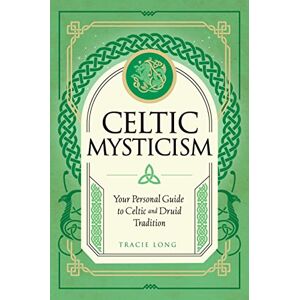 Long, Tracie Celtic Mysticism: Your Personal Guide to Celtic and Druid Tradition (2) (Mystic Traditions) Long, Tracie Celtic Mysticism: Your Personal Guide to Celtic and Druid Tradition (2) (Mystic Traditions)