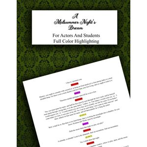 Shakespeare, William A Midsummer Night's Dream: For Actors And Students. Full Color Highlighting For Each Part And Plenty Of Room For Notes. Shakespeare, William A Midsummer Night's Dream: For Actors And Students. Full Color Highlighting For Each Part And Plenty Of Room For Notes.