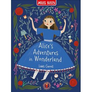 Miles Kelly Publishing Ltd Alice's Adventures in Wonderland Illustrated Gift Book (Children's Classic): The captivating illustrated classic adventure story book (Children’s Classics in Colour) Miles Kelly Publishing Ltd Alice's Adventures in Wonderland Illustrated Gift Book (Children's Classic): The captivating illustrated classic adventure story book (Children’s Classics in Colour)