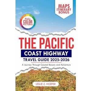 Hoefer, Leslie Z. The Pacific Coast Highway Travel Guide 2025-2026: A Journey Through Coastal Beauty and Adventure (ExploreNow Travel Series) Hoefer, Leslie Z. The Pacific Coast Highway Travel Guide 2025-2026: A Journey Through Coastal Beauty and Adventure (ExploreNow Travel Series)