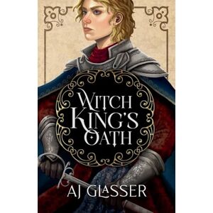 Glasser, Aj Witch King's Oath: 1 (Heirs to Eternity) Glasser, Aj Witch King's Oath: 1 (Heirs to Eternity)