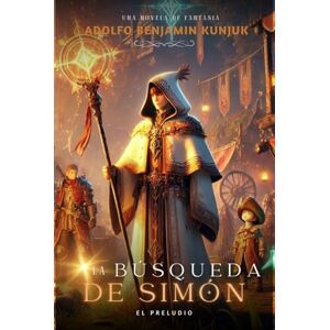 Kunjuk, Adolfo Benjamin La búsqueda de Simón: El preludio Kunjuk, Adolfo Benjamin La búsqueda de Simón: El preludio