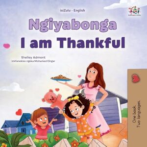 Admont, Shelley I am Thankful (Zulu English Bilingual Children's Book) (Zulu English Bilingual Collection) Admont, Shelley I am Thankful (Zulu English Bilingual Children's Book) (Zulu English Bilingual Collection)