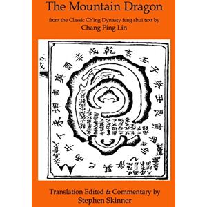 Skinner, Stephen Mountain Dragon: a Classic Ch'ing Dynasty feng shui text: Volume 4 (Classics of Feng Shui Series) Skinner, Stephen Mountain Dragon: a Classic Ch'ing Dynasty feng shui text: Volume 4 (Classics of Feng Shui Series)
