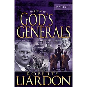 Roberts God's Generals: The Martyrs: 6: The Martyrs (Spiritual Biographies of Martyrs of the Faith, Including the Apostle Paul, Dietrich Bonhoeffer, William ... Polycarp, Thomas Cranmer, and More) Volume 6 Roberts God's Generals: The Martyrs: 6: The Martyrs (Spiritual Biographies of Martyrs of the Faith, Including the Apostle Paul, Dietrich Bonhoeffer, William ... Polycarp, Thomas Cranmer, and More) Volume 6