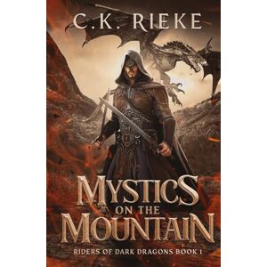 Rieke, C.K. Mystics on the Mountain: An Epic Fantasy Adventure (Riders of Dark Dragons) Rieke, C.K. Mystics on the Mountain: An Epic Fantasy Adventure (Riders of Dark Dragons)