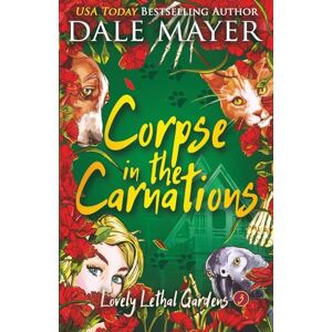 Mayer, Dale Corpse in the Carnations: 3 (Lovely Lethal Gardens) Mayer, Dale Corpse in the Carnations: 3 (Lovely Lethal Gardens)