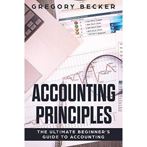 Becker Accounting Principles: The Ultimate Beginner’s Guide to Accounting Becker Accounting Principles: The Ultimate Beginner’s Guide to Accounting