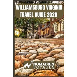Voyages, Nomadien Williamsburg Virginia Travel Guide 2026: Insider Tips, Historic Highlights, Foodie Finds & Smart Strategies for an Unforgettable Journey Voyages, Nomadien Williamsburg Virginia Travel Guide 2026: Insider Tips, Historic Highlights, Foodie Finds & Smart Strategies for an Unforgettable Journey