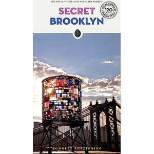 Young, Michelle Secret Brooklyn (Secret' Guides): A guide to the unusual and unfamiliar (Jonglez Secret Guides) Young, Michelle Secret Brooklyn (Secret' Guides): A guide to the unusual and unfamiliar (Jonglez Secret Guides)