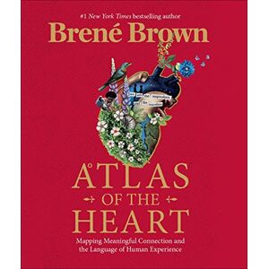 Brown, Brené Atlas of the Heart: The Bestselling Guide to Understanding our Emotions and Developing Meaningful Connections Brown, Brené Atlas of the Heart: The Bestselling Guide to Understanding our Emotions and Developing Meaningful Connections