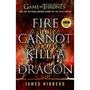 Hibberd, James Fire Cannot Kill a Dragon: ‘An amazing read’ George R.R. Martin Hibberd, James Fire Cannot Kill a Dragon: ‘An amazing read’ George R.R. Martin