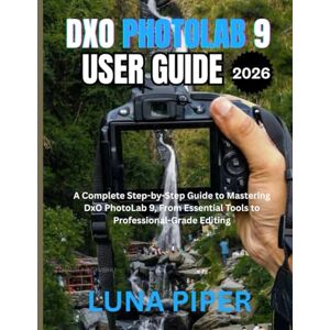 Piper, Luna DxO PhotoLab 9 User Guide 2026 Piper, Luna DxO PhotoLab 9 User Guide 2026