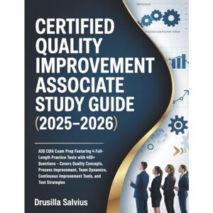 Salvius, Drusilla Certified Quality Improvement Associate Study Guide (2025-2026): ASQ CQIA Exam Prep with 400+ Practice Questions and 4 Full-Length Tests – Covers ... Improvement Tools, and Exam Strategies Salvius, Drusilla Certified Quality Improvement Associate Study Guide (2025-2026): ASQ CQIA Exam Prep with 400+ Practice Questions and 4 Full-Length Tests – Covers ... Improvement Tools, and Exam Strategies