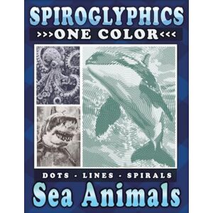 Ann, Lily Spiroglyphics One Color Dots Lines Spirals Sea Animals: Breathe Life into the Ocean with a Single Color to Create Fascinating Sea Creatures Coloring ... (Spiroglyphics One Color Coloring Books) Ann, Lily Spiroglyphics One Color Dots Lines Spirals Sea Animals: Breathe Life into the Ocean with a Single Color to Create Fascinating Sea Creatures Coloring ... (Spiroglyphics One Color Coloring Books)