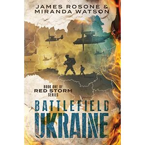 Rosone, James Battlefield Ukraine: Book One of the Red Storm Series: 1 Rosone, James Battlefield Ukraine: Book One of the Red Storm Series: 1