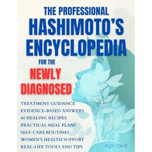 Corwin, Dr. Helen The Professional Hashimoto’s Encyclopedia for the Newly Diagnosed: Your complete resource for understanding symptoms, healing autoimmune thyroid disease, balancing hormones, and restoring energy Corwin, Dr. Helen The Professional Hashimoto’s Encyclopedia for the Newly Diagnosed: Your complete resource for understanding symptoms, healing autoimmune thyroid disease, balancing hormones, and restoring energy