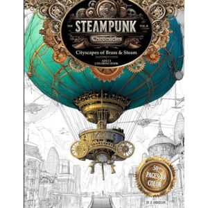 Anderson, JL The Steampunk Chronicles – Volume 2: Cityscapes of Brass & Steam: A Whimsical World of Airships, Clockwork Cities & Victorian Fantasy Adult Coloring ... Chronicles: Adult Coloring Book Series) Anderson, JL The Steampunk Chronicles – Volume 2: Cityscapes of Brass & Steam: A Whimsical World of Airships, Clockwork Cities & Victorian Fantasy Adult Coloring ... Chronicles: Adult Coloring Book Series)