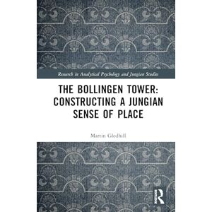 Gledhill, Martin The Bollingen Tower: Constructing a Jungian Sense of Place (Research in Analytical Psychology and Jungian Studies) Gledhill, Martin The Bollingen Tower: Constructing a Jungian Sense of Place (Research in Analytical Psychology and Jungian Studies)