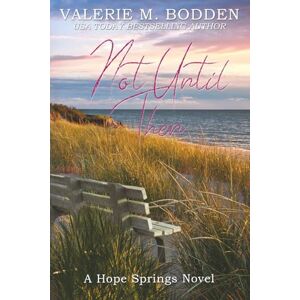 Bodden, Valerie M. Not Until Then: A Christian Romance (Hope Springs) Bodden, Valerie M. Not Until Then: A Christian Romance (Hope Springs)