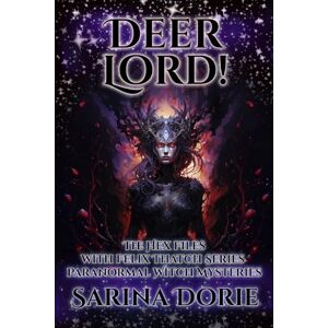 Dorie, Sarina Deer Lord!: Paranormal Witch and Wizard Mysteries: 7 (The Hex Files with Felix Thatch Series) Dorie, Sarina Deer Lord!: Paranormal Witch and Wizard Mysteries: 7 (The Hex Files with Felix Thatch Series)