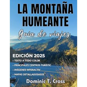 Cross LA MONTAÑA HUMEANTE Guía de via jes 2025: Mapeando tu sueño en las Montañas Humeantes: la guía indispensable para lugares emblemáticos, actividades al ... y auténticas experiencias en los Apalaches Cross LA MONTAÑA HUMEANTE Guía de via jes 2025: Mapeando tu sueño en las Montañas Humeantes: la guía indispensable para lugares emblemáticos, actividades al ... y auténticas experiencias en los Apalaches