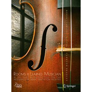 Rooms for the Learned Musician: A 20-Year Retrospective on the Acoustics of Music Education Facilities Rooms for the Learned Musician: A 20-Year Retrospective on the Acoustics of Music Education Facilities