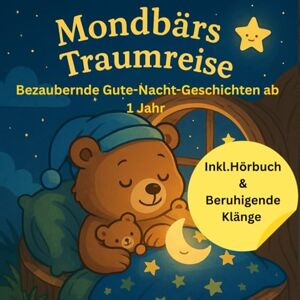 Omozore, Mario Mondbärs Traumreise: Bezaubernde Gute Nacht Geschichten ab 1 Jahr Omozore, Mario Mondbärs Traumreise: Bezaubernde Gute Nacht Geschichten ab 1 Jahr