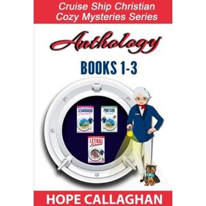 Callaghan, Hope Cruise Ship Christian Cozy Mysteries Series: Anthology: Books 1-3 (Cruise Mysteries Box Set) Callaghan, Hope Cruise Ship Christian Cozy Mysteries Series: Anthology: Books 1-3 (Cruise Mysteries Box Set)